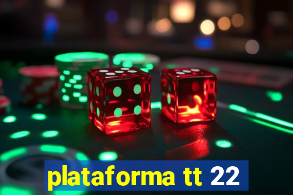 plataforma tt 22